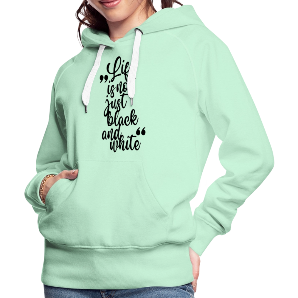 LiNBW. Frauen Hoodie Life is not just black and white - helles Mintgrün