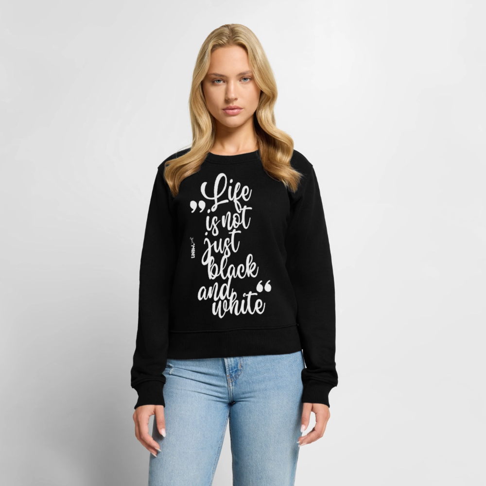 Damen Pullover „Life is not just black and white“ – weißer Print – Statement-Piece 🖤🤍 - Schwarz