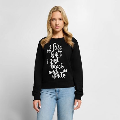 Damen Pullover „Life is not just black and white“ – weißer Print – Statement-Piece 🖤🤍 - Schwarz