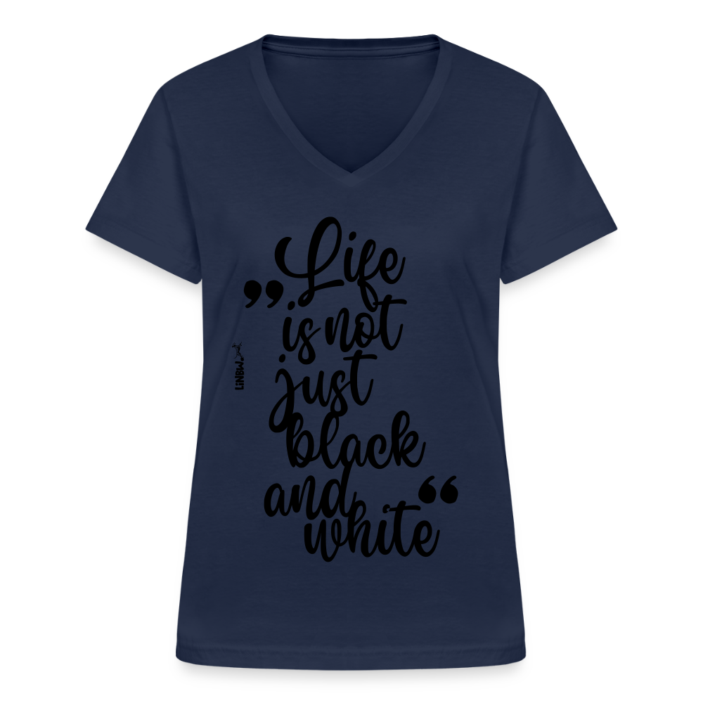 LiNBW. Frauen T-Shirt V-Ausschnitt Life is not just black and white - Navy