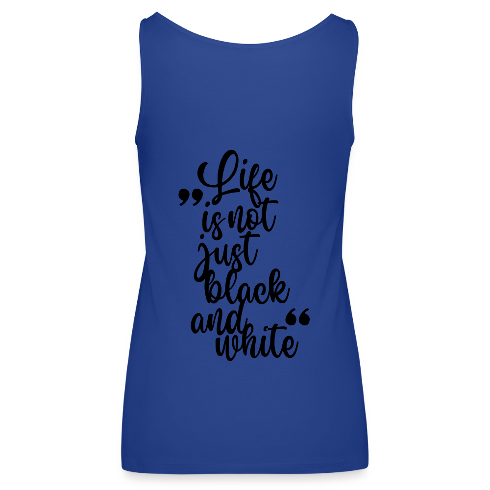 LiNBW. Frauen Tank-Top Life is not just black and white - Königsblau