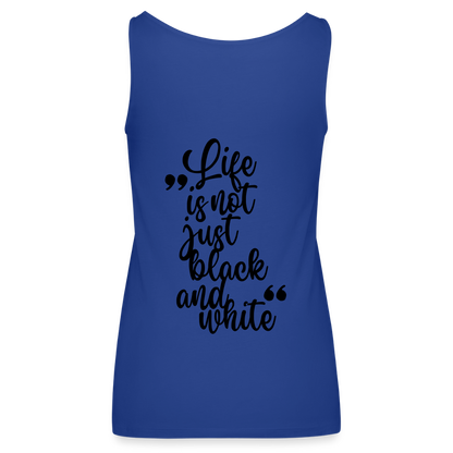 LiNBW. Frauen Tank-Top Life is not just black and white - Königsblau