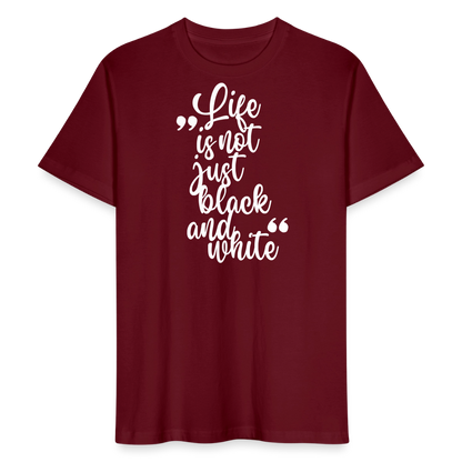 LiNBW. Männer T-Shirt Life is not just black and white - Burgunderrot