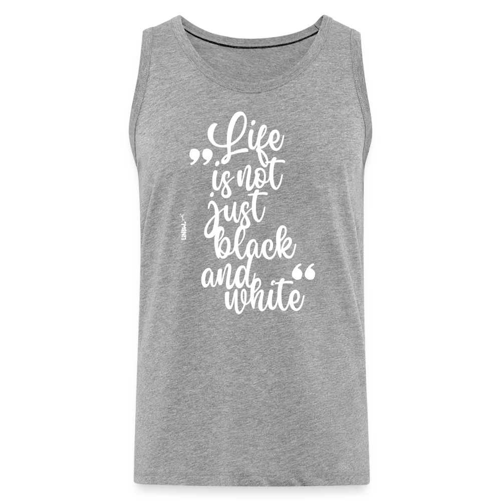LiNBW. Männer Tank-Top Life is not just black and white - Grau meliert