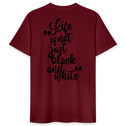 LiNBW. Männer T-Shirt Life is not just black and white - Burgunderrot