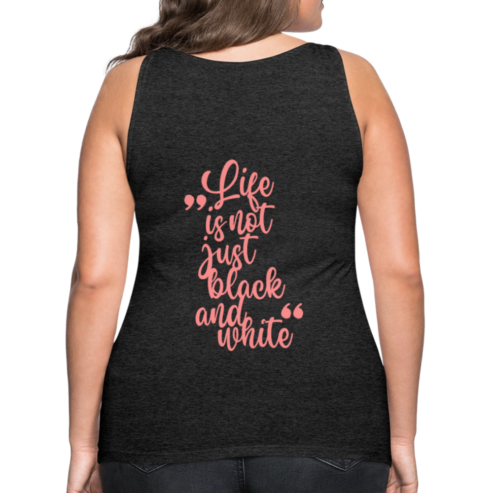 LiNBW. Frauen Tank-Top Life is not just black and white - Anthrazit