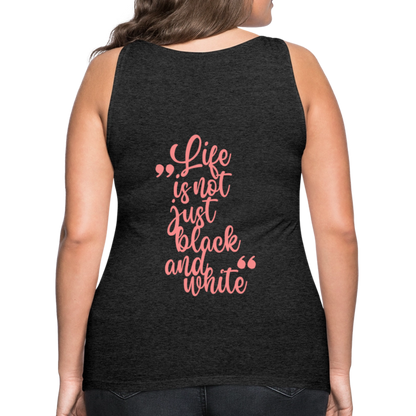 LiNBW. Frauen Tank-Top Life is not just black and white - Anthrazit