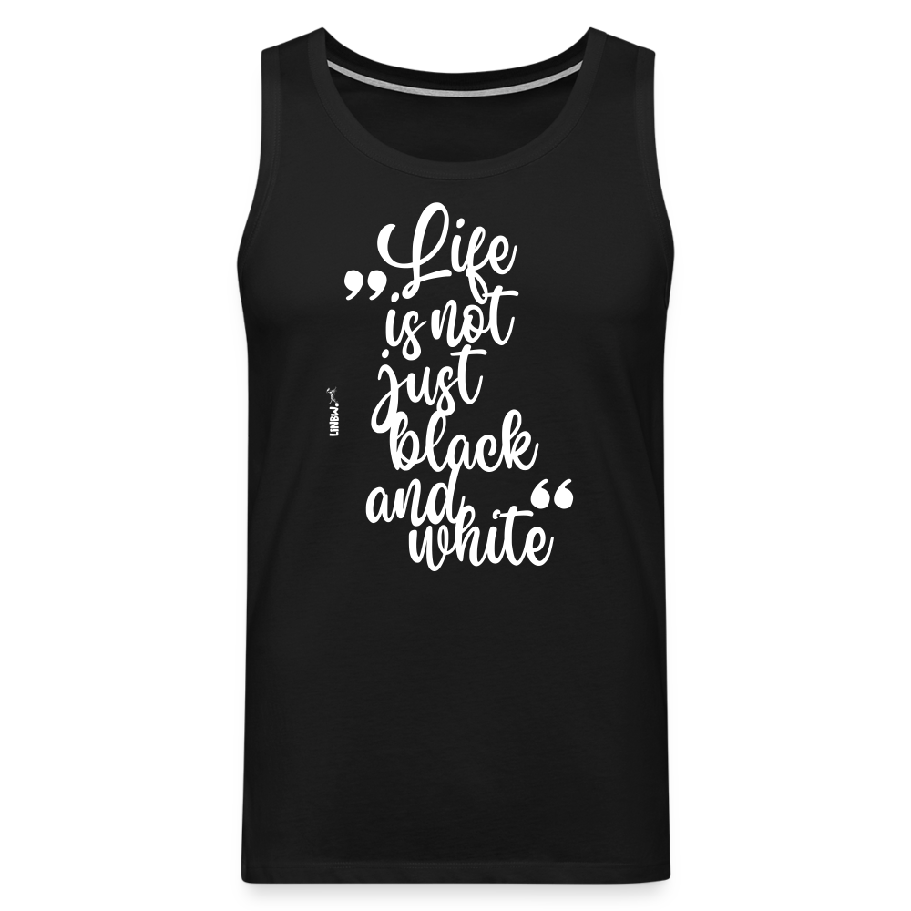 LiNBW. Männer Tank-Top Life is not just black and white - Schwarz