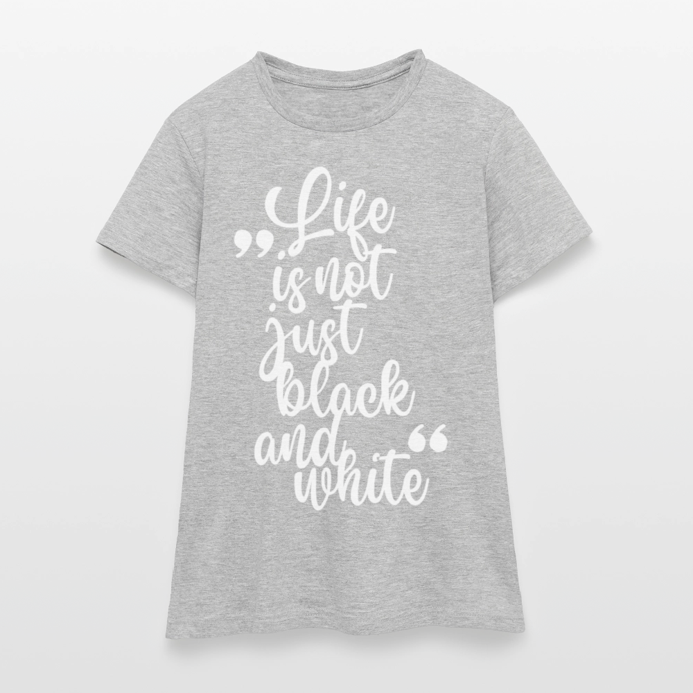 LiNBW. Frauen T-Shirt Life is not just black and white - Grau meliert
