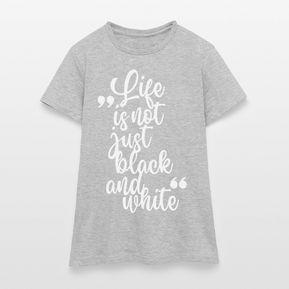 LiNBW. Frauen T-Shirt Life is not just black and white - Grau meliert