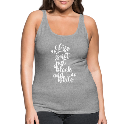 LiNBW. Frauen Tank-Top Life is not just black and white - Grau meliert
