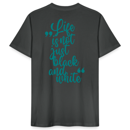LiNBW. Männer T-Shirt Life is not just black and white - Anthrazit