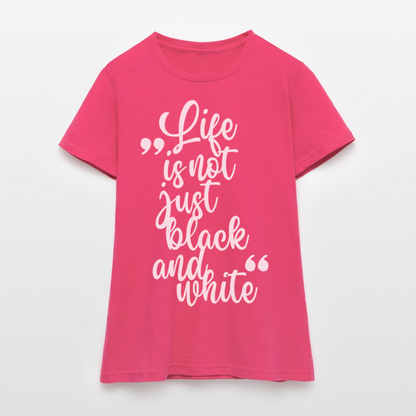 LiNBW. Frauen T-Shirt Life is not just black and white - Azalea