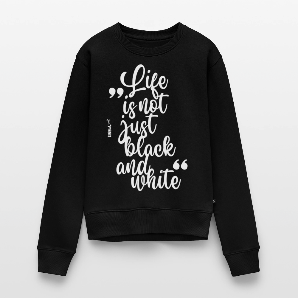 Damen Pullover „Life is not just black and white“ – weißer Print – Statement-Piece 🖤🤍 - Schwarz