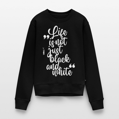 Damen Pullover „Life is not just black and white“ – weißer Print – Statement-Piece 🖤🤍 - Schwarz