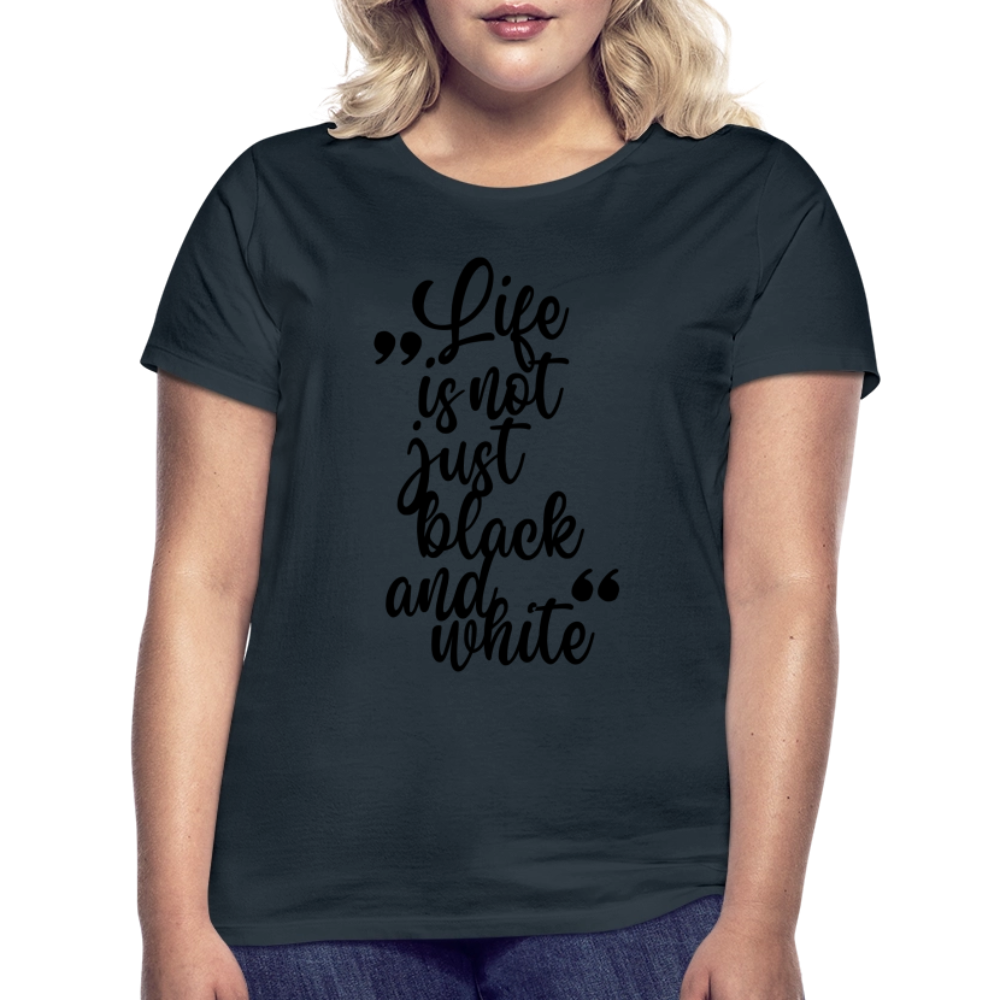 LiNBW. Frauen T-Shirt Life is not just black and white - Navy