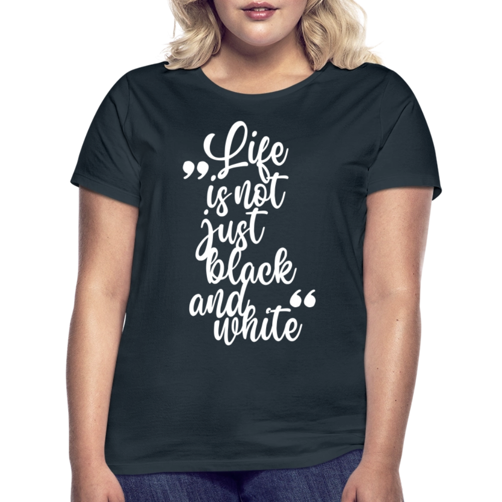 LiNBW. Frauen T-Shirt Life is not just black and white - Navy