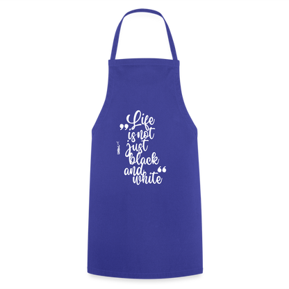 Kochschürze mit Spruch „Life is not just black and white“ – Statement für Küche & Grill - Royalblau