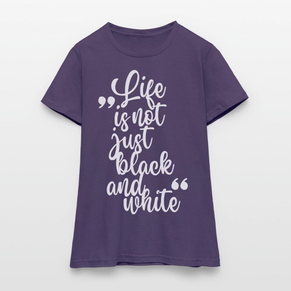 LiNBW. Frauen T-Shirt Life is not just black and white - Dunkellila