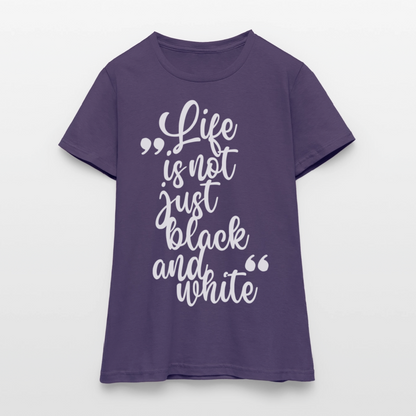LiNBW. Frauen T-Shirt Life is not just black and white - Dunkellila