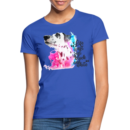 LiNBW. Frauen T-Shirt Dalmatiner Life is not just black and white - Royalblau