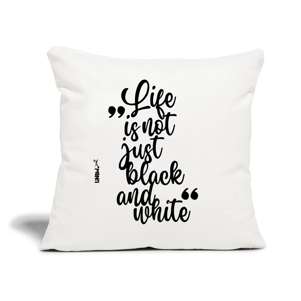 LiNBW. Kissen mit Füllung 45 x 45 cm Life is not just black and white - Naturweiß