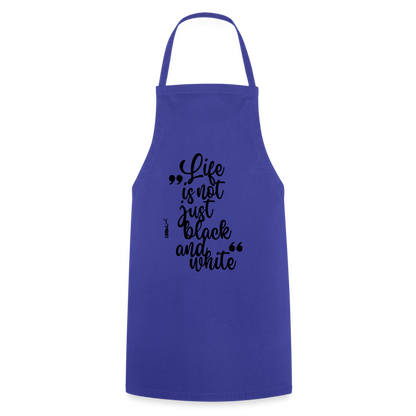 Kochschürze mit Spruch „Life is not just black and white“ – Statement für Küche & Grill - Royalblau