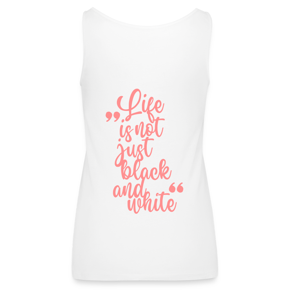 LiNBW. Frauen Tank-Top Life is not just black and white - Weiß