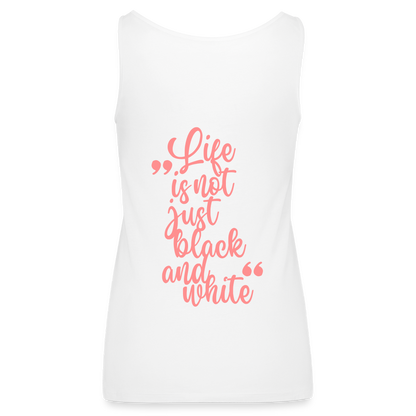 LiNBW. Frauen Tank-Top Life is not just black and white - Weiß