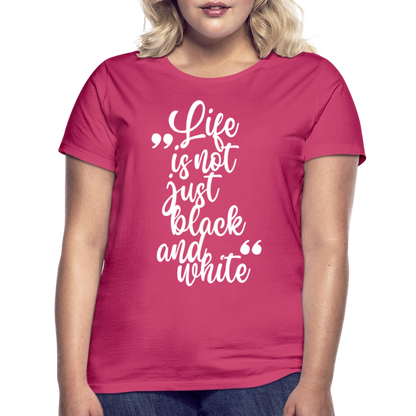 LiNBW. Frauen T-Shirt Life is not just black and white - Azalea