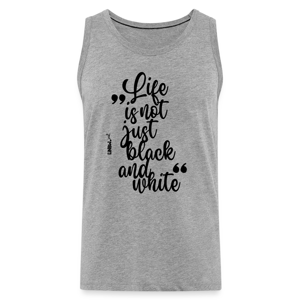 LiNBW. Männer Tank-Top Life is not just black and white - Grau meliert