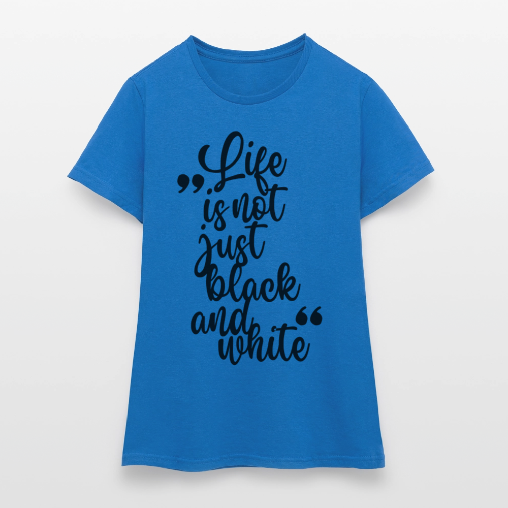 LiNBW. Frauen T-Shirt Life is not just black and white - Royalblau