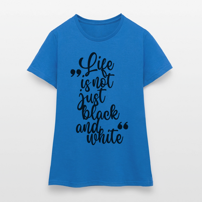 LiNBW. Frauen T-Shirt Life is not just black and white - Royalblau