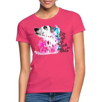 LiNBW. Frauen T-Shirt Dalmatiner Life is not just black and white - Azalea