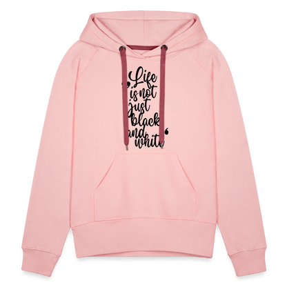 LiNBW. Frauen Hoodie Life is not just black and white - Kristallrosa
