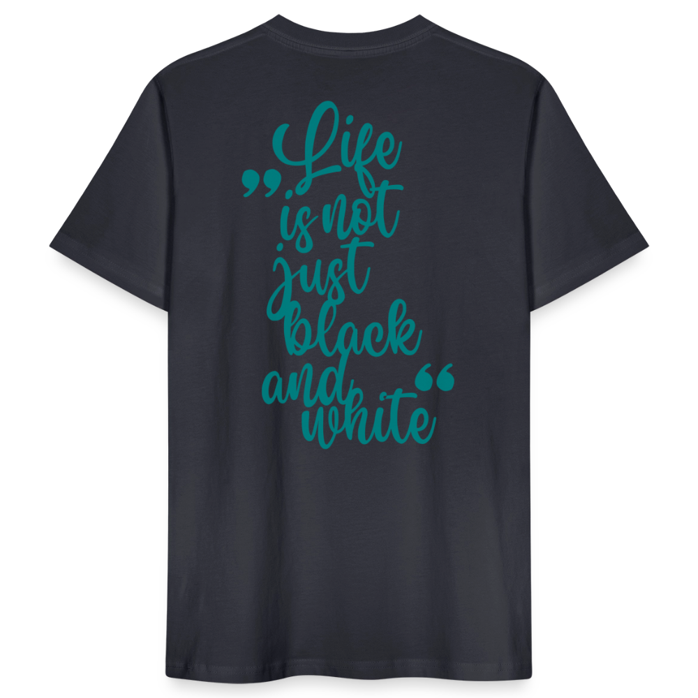 LiNBW. Männer T-Shirt Life is not just black and white - Dunkles Graublau