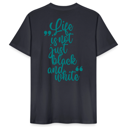 LiNBW. Männer T-Shirt Life is not just black and white - Dunkles Graublau