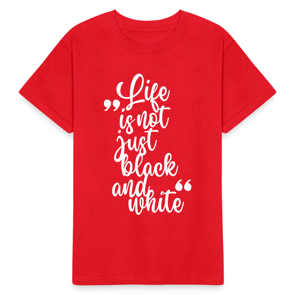 Kinder-T-Shirt – Life is not just black and white | Statement-Shirt mit Haltung - Rot