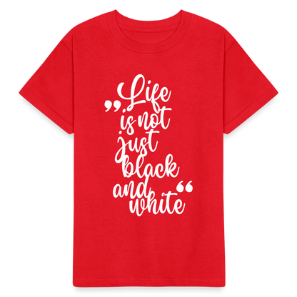 Kinder-T-Shirt – Life is not just black and white | Statement-Shirt mit Haltung - Rot