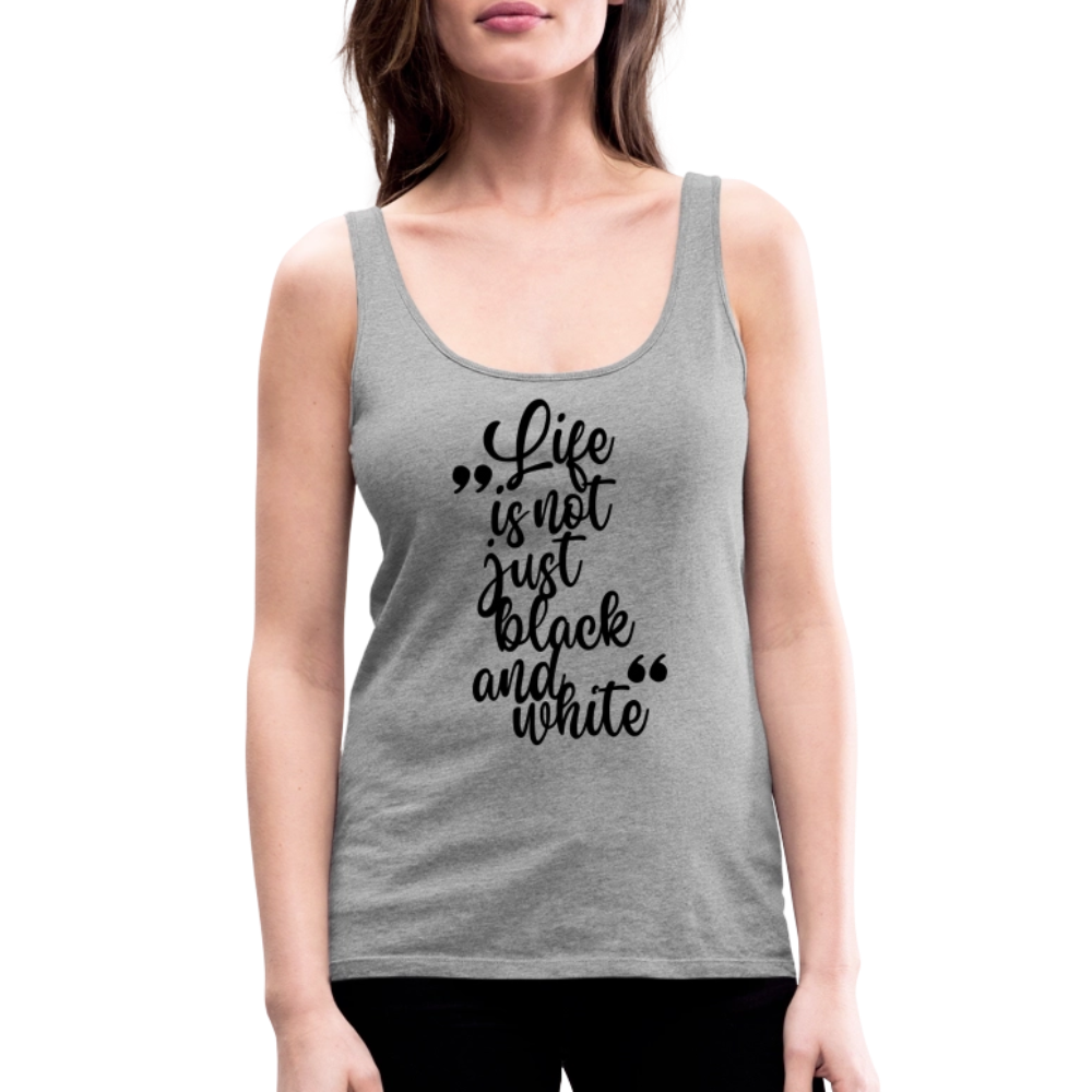 LiNBW. Frauen Tank-Top Life is not just black and white - Grau meliert