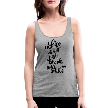 LiNBW. Frauen Tank-Top Life is not just black and white - Grau meliert