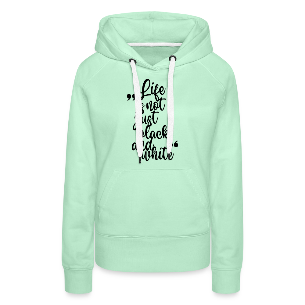 LiNBW. Frauen Hoodie Life is not just black and white - helles Mintgrün