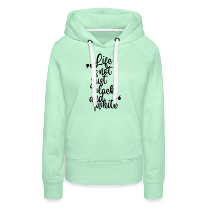 LiNBW. Frauen Hoodie Life is not just black and white - helles Mintgrün