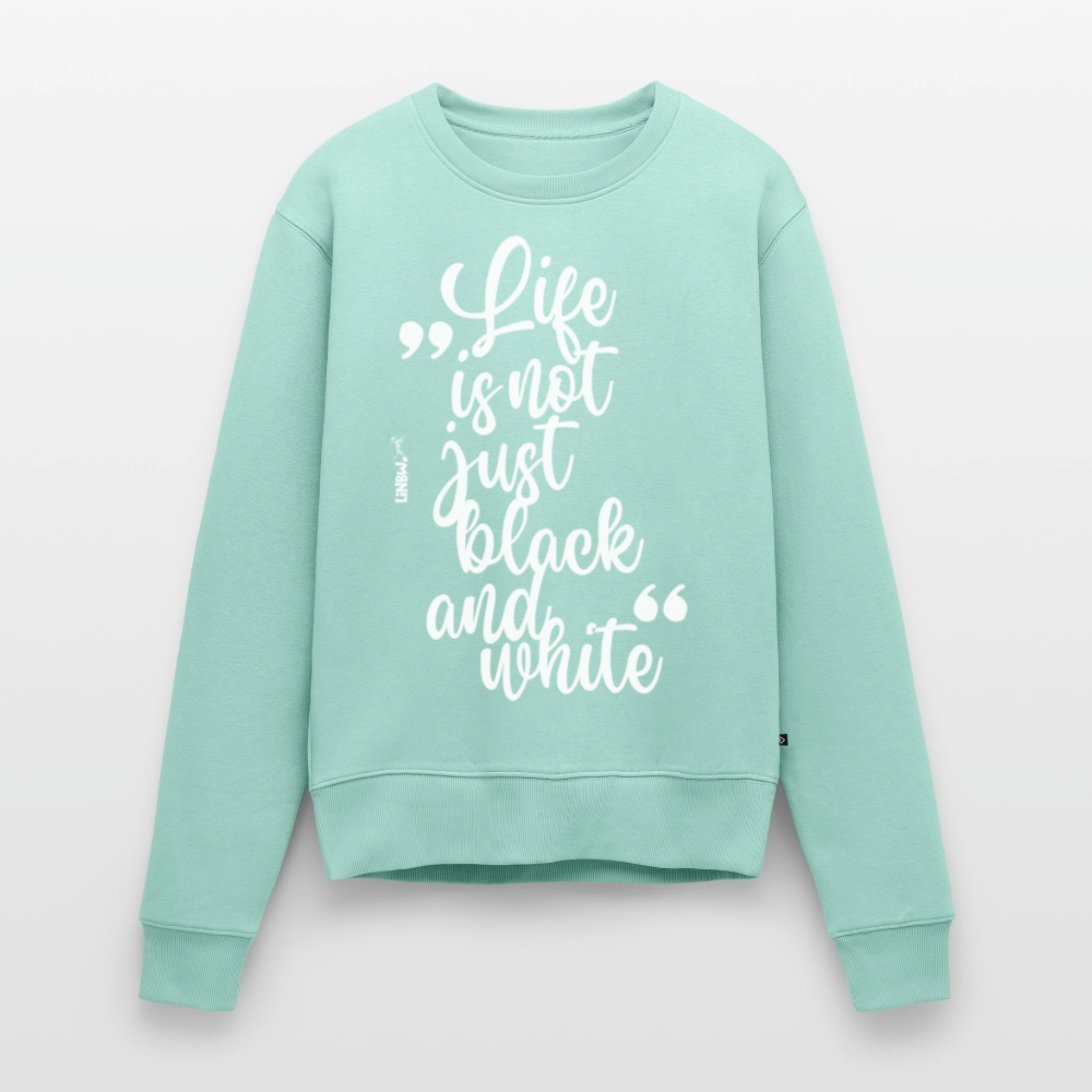 Damen Pullover „Life is not just black and white“ – weißer Print – Statement-Piece 🖤🤍 - Mint 