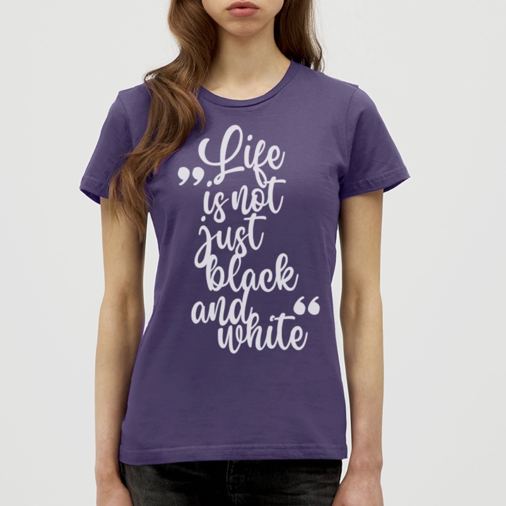 LiNBW. Frauen T-Shirt Life is not just black and white - Dunkellila
