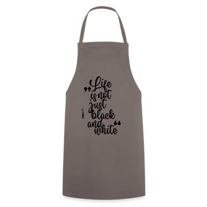 Kochschürze mit Spruch „Life is not just black and white“ – Statement für Küche & Grill - Grau
