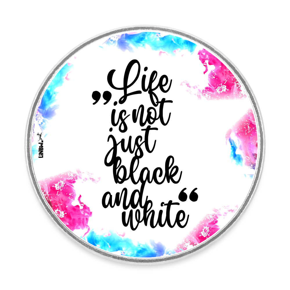 Magnet „Life is not just black and white – Color Edition“ – Statement mit Farbpower - Weiß
