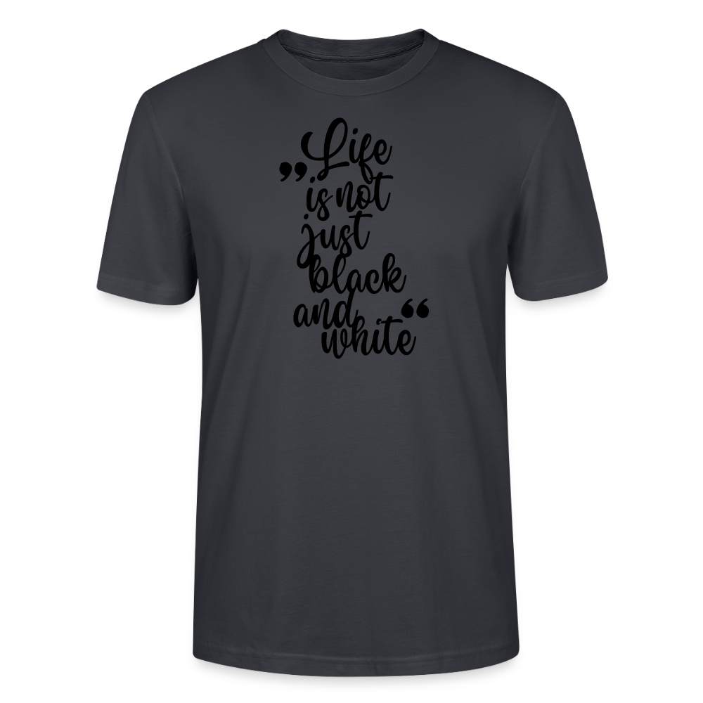 LiNBW. Männer T-Shirt Life is not just black and white - Dunkles Graublau