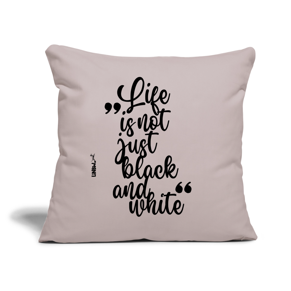 LiNBW. Kissen mit Füllung 45 x 45 cm Life is not just black and white - helles Taupe