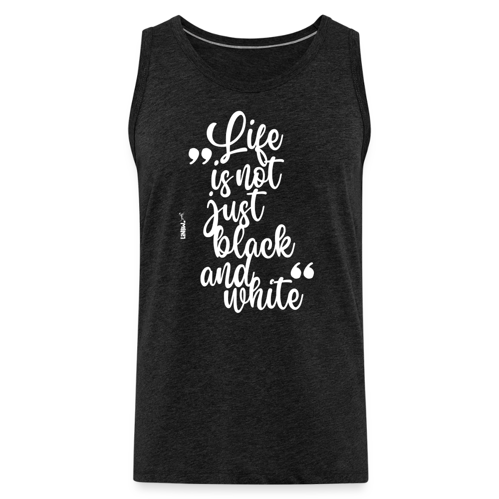 LiNBW. Männer Tank-Top Life is not just black and white - Anthrazit